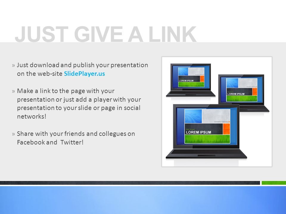 » Just download and publish your presentation on the web-site SlidePlayer.us » Make a link to the page with your presentation or just add a player with your presentation to your slide or page in social networks.
